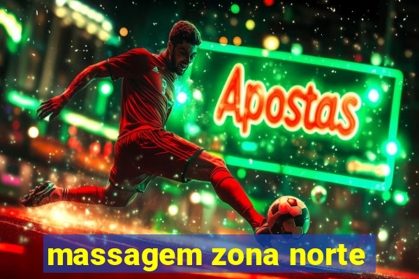 massagem zona norte